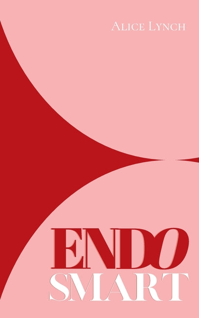 Endo Smart: A Guide to Understanding and Managing Your Health