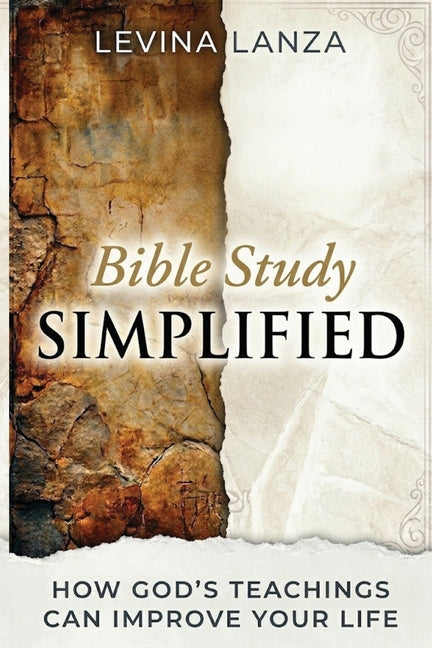 Bible Study Simplified: How God's Teachings Can Improve Your Life