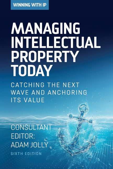 Managing Intellectual Property Today by Jolly, Adam