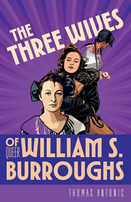 The Three Wives of Queer William S. Burroughs