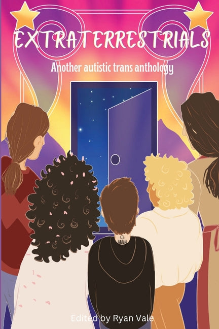 Extraterrestrials: Another Autistic Trans Anthology by Vale, Ryan