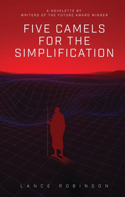 Five Camels for the Simplification: A novelette by Robinson, Lance