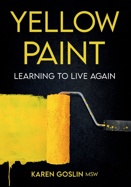 Yellow Paint: Learning to Live Again by Goslin, Karen