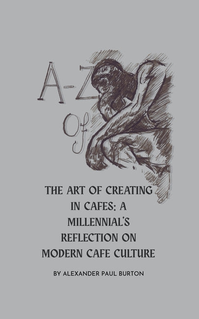 A-Z Of Cafe Culture: A Millennial's Reflection on Modern Cafe Culture