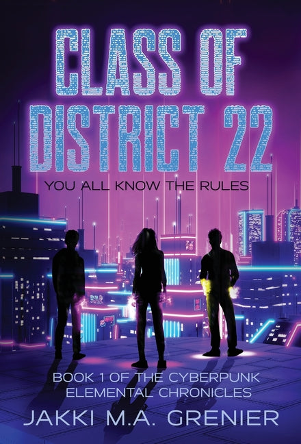 Class of District 22: Book 1 of the Cyberpunk Elemental Chronicles