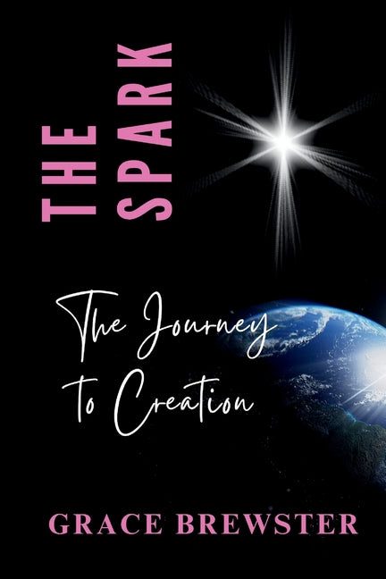 The Spark The Journey to Creation by Brewster, Grace