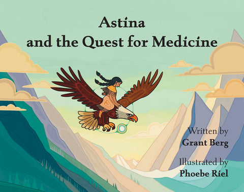 Astina and the Quest for Medicine by Berg, Grant