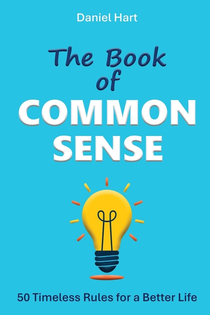The Book of Common Sense: 50 Timeless Rules for a Better Life