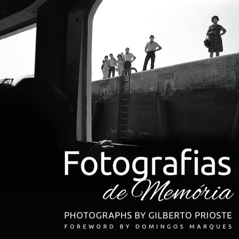 Fotografias de Memória: Photographs by Gilberto Prioste by Prioste, Gilberto