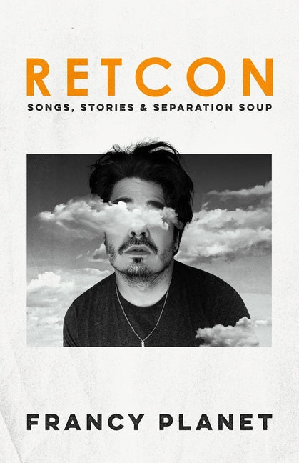 Retcon: Songs, Stories & Separation Soup
