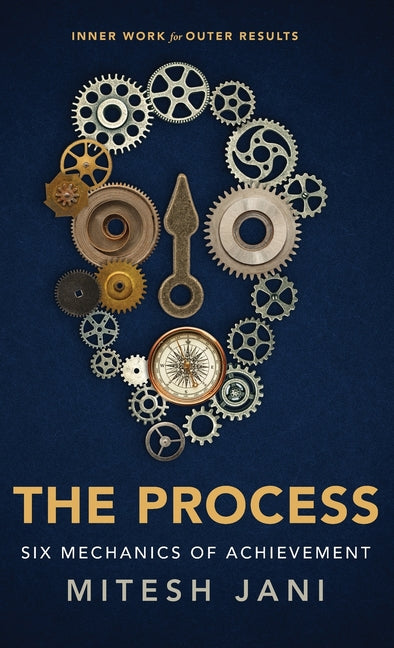 The Process: Six Mechanics of Achievement