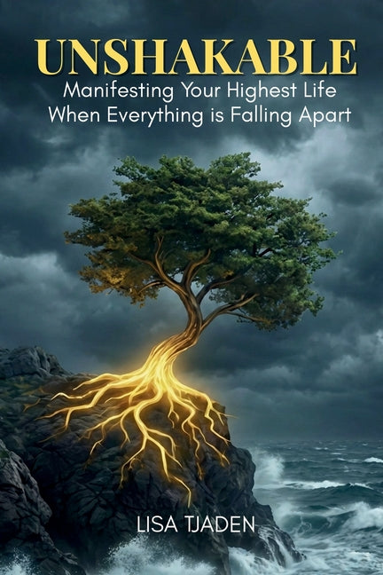 Unshakeable: Manifesting Your Highest Life When Everything is Falling Apart