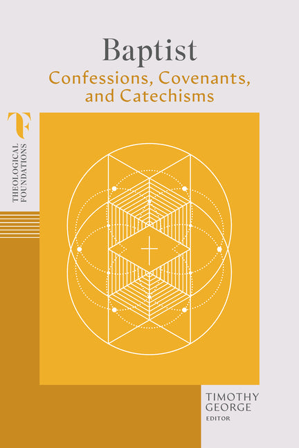 Baptist Confessions, Covenants, and Catechisms