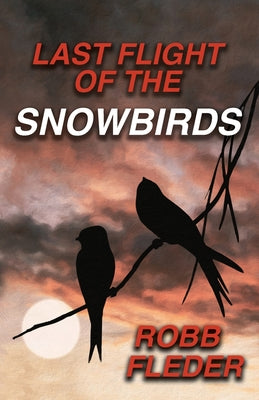 Last Flight of the Snowbirds by Felder, Robb