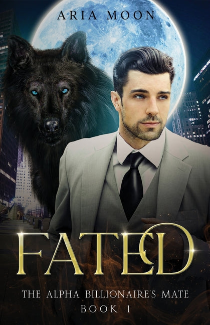 The Alpha Billionaire's Mate: Fated