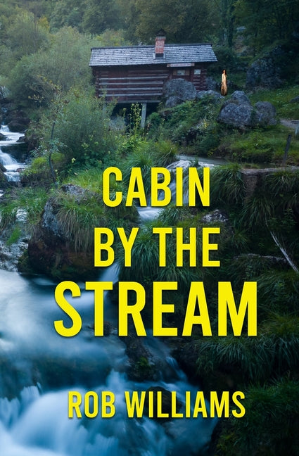 Cabin by the Stream by Williams, Rob