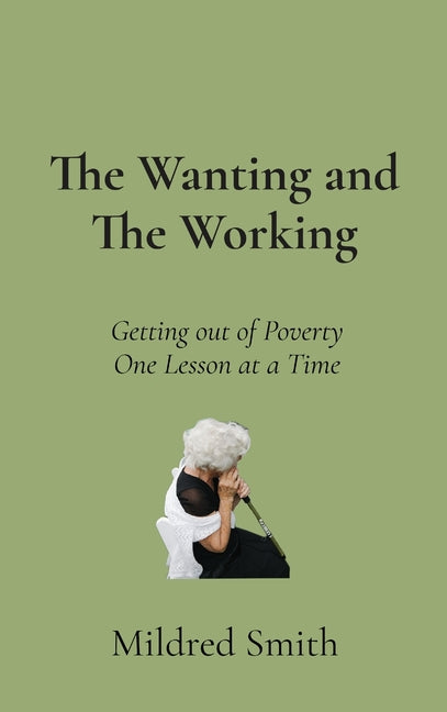 The Wanting and The Working: Getting Out of Poverty- One Lesson at a Time