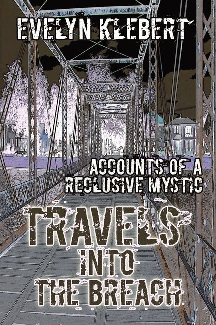 Travels into the Breach: Accounts of a Reclusive Mystic