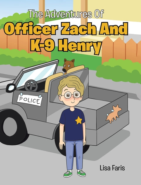 The Adventures of Officer Zach and K-9 Henry by Faris, Lisa