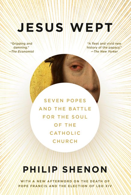 Jesus Wept: Seven Popes and the Battle for the Soul of the Catholic Church