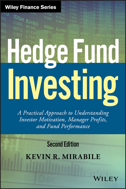 Hedge Fund Investing: A Practical Approach to Understanding Investor Motivation, Manager Profits, and Fund Performance