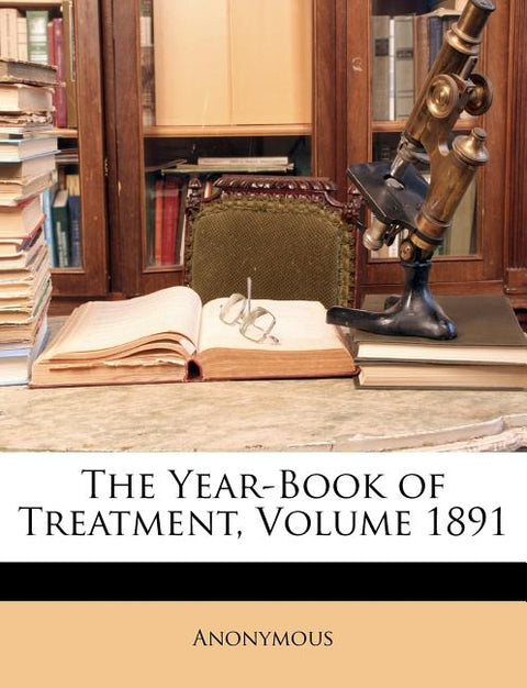 The Year-Book of Treatment, Volume 1891