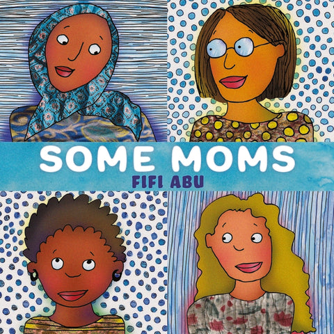 Some Moms by Abu, Fifi