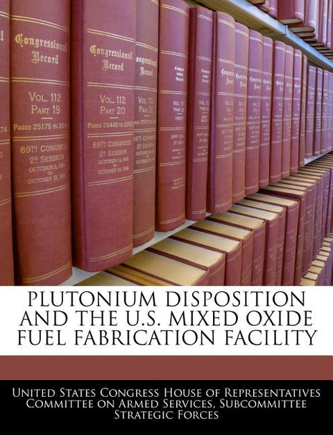 Plutonium Disposition and the U.S. Mixed Oxide Fuel Fabrication Facility