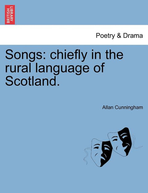 Songs: Chiefly in the Rural Language of Scotland.