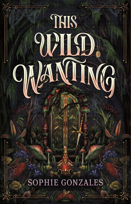 This Wild Wanting by Gonzales, Sophie