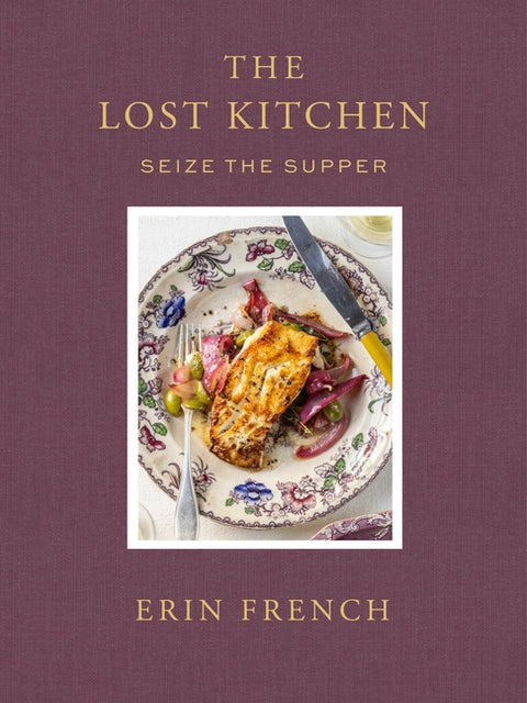 The Lost Kitchen Volume 3: Seize the Supper by French, Erin