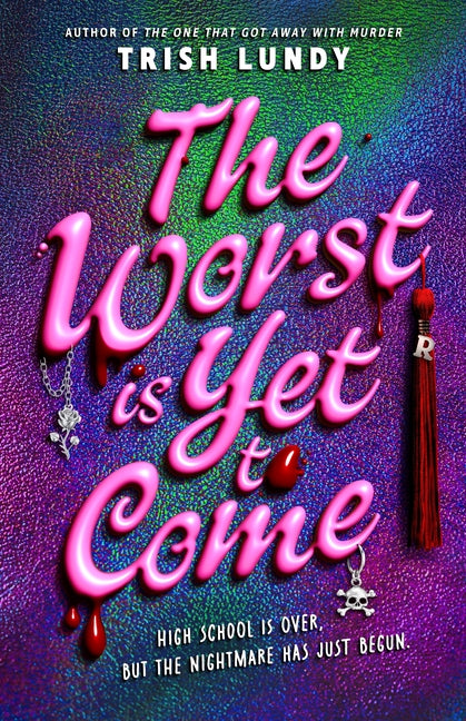 The Worst Is Yet to Come by Lundy, Trish