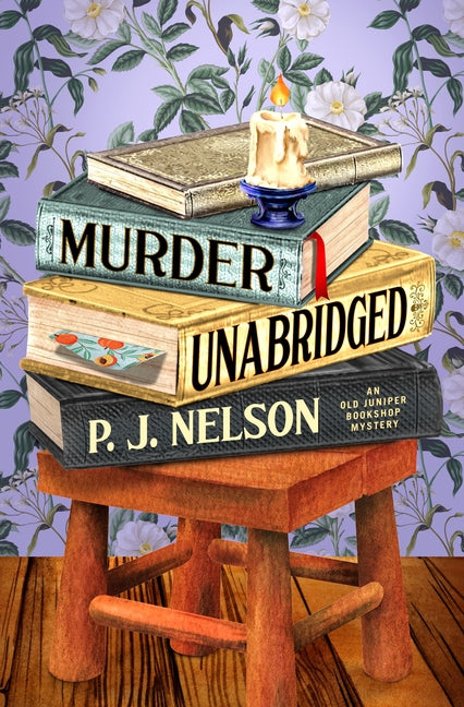 Murder Unabridged: An Old Juniper Bookshop Mystery by Nelson, P. J.