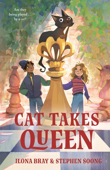 Cat Takes Queen: In Which a Humble Cat of Astonishing Genius Recounts a Tale of Chess Mates and Checkmates by Bray, Ilona