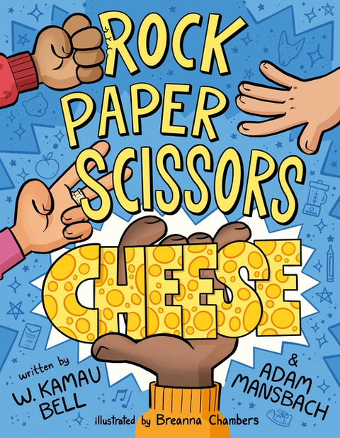 Rock Paper Scissors Cheese by Kamau Bell, W.