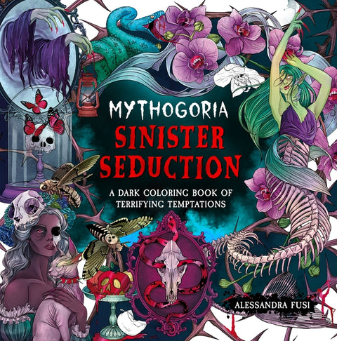 Mythogoria: Sinister Seduction: A Dark Coloring Book of Terrifying Temptations by Fusi, Alessandra