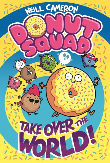 Donut Squad: Take Over the World! by Cameron, Neill