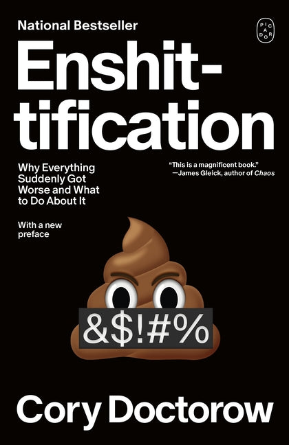 Enshittification: Why Everything Suddenly Got Worse and What to Do about It