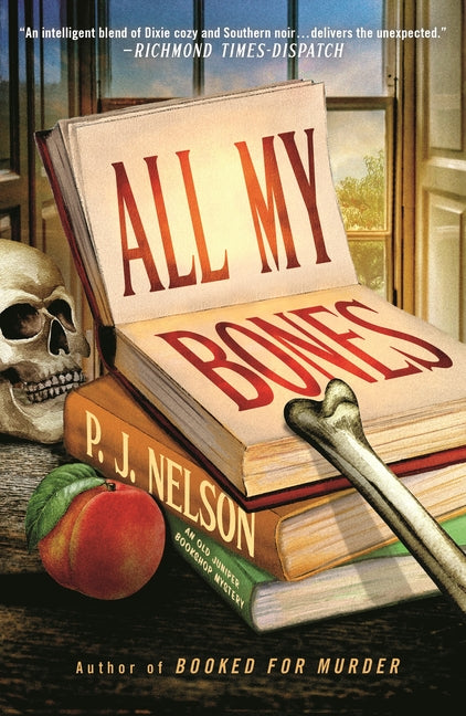 All My Bones: An Old Juniper Bookshop Mystery by Nelson, P. J.