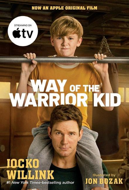 Way of the Warrior Kid Movie Tie-In Edition: From Wimpy to Warrior the Navy Seal Way: A Novel by Willink, Jocko