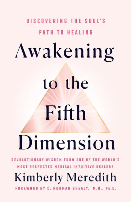 Awakening to the Fifth Dimension: Discovering the Soul's Path to Healing by Meredith, Kimberly