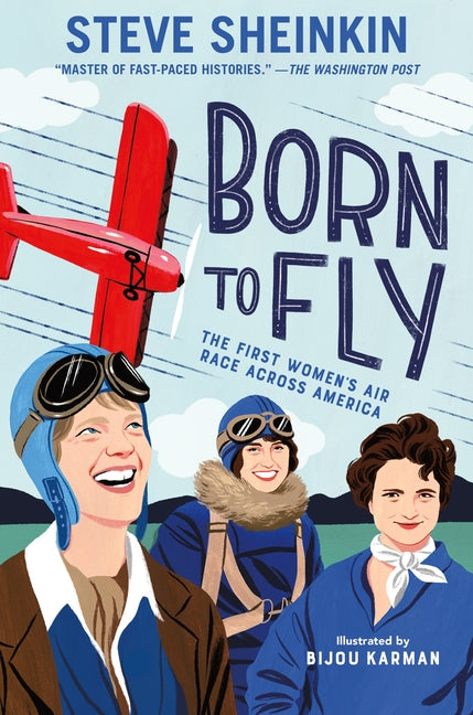 Born to Fly: The First Women's Air Race Across America by Sheinkin, Steve