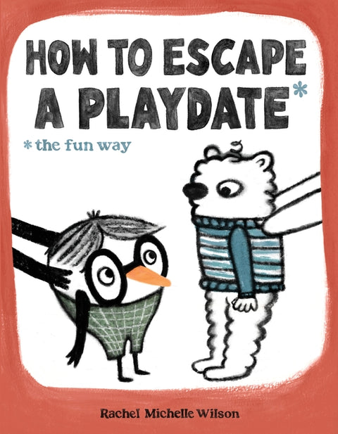 How to Escape a Playdate: The Fun Way by Wilson, Rachel Michelle