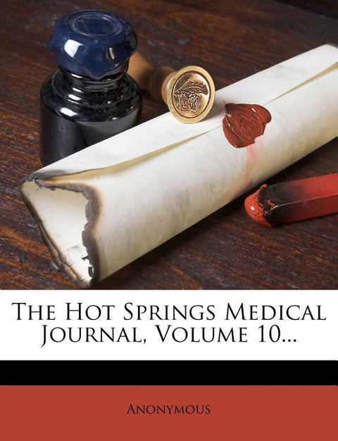 The Hot Springs Medical Journal, Volume 10...