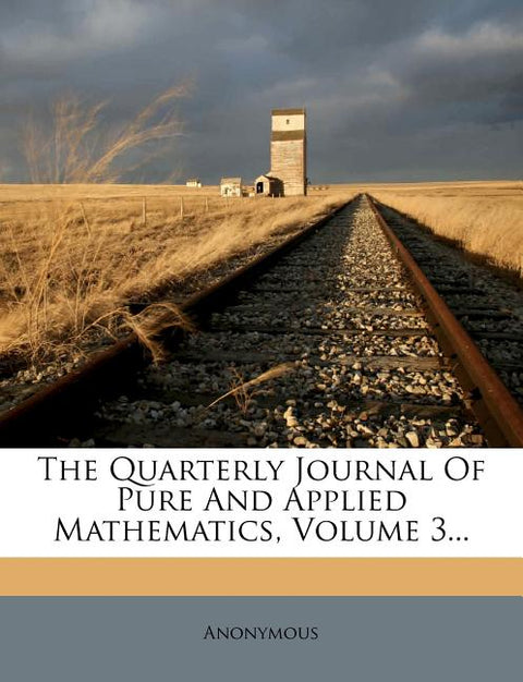 The Quarterly Journal of Pure and Applied Mathematics, Volume 3...