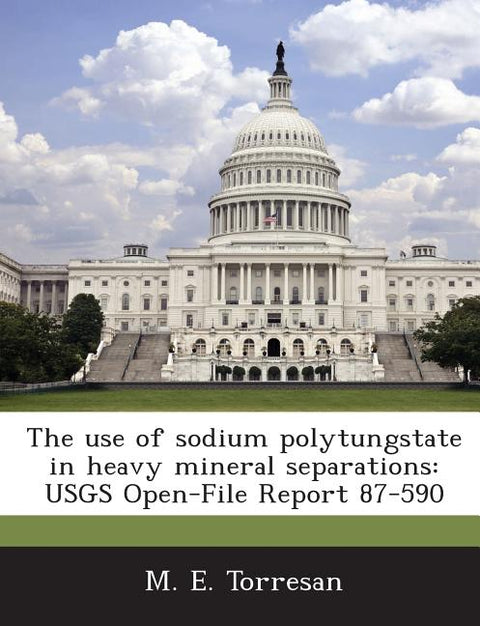 The Use of Sodium Polytungstate in Heavy Mineral Separations: Usgs Open-File Report 87-590