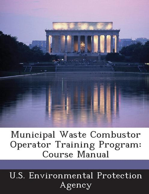 Municipal Waste Combustor Operator Training Program: Course Manual