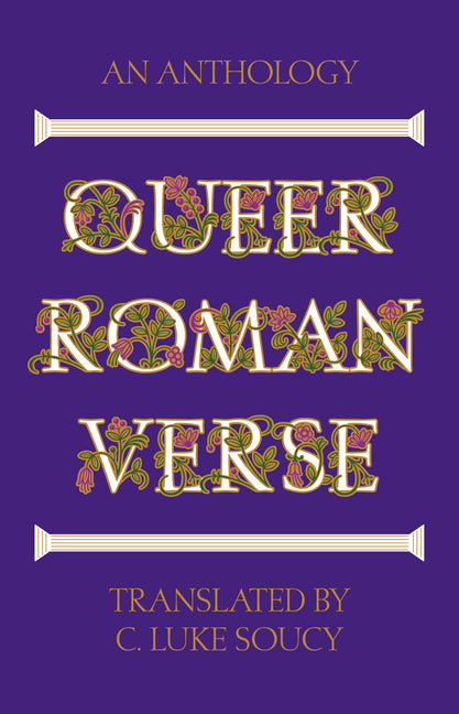 Queer Roman Verse: An Anthology by Soucy, C. Luke