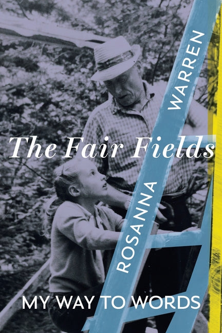 The Fair Fields: My Way to Words by Warren, Rosanna