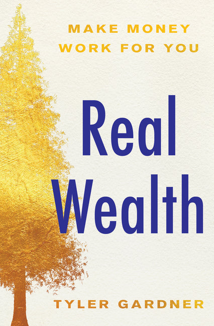 Real Wealth: Make Money Work for You by Gardner, Tyler